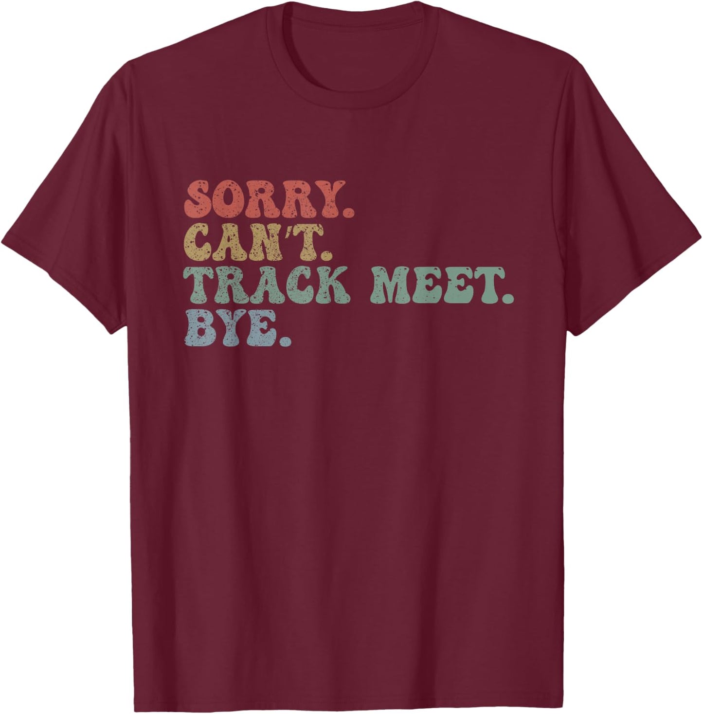 Sorry Can't Track Meet Bye Groovy Retro Funny Football Lover T-Shirt - T-Shirt | Maroon