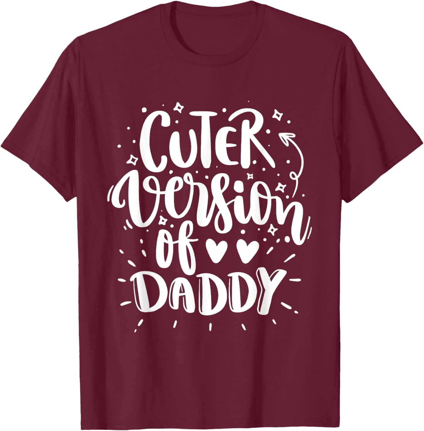 Cuter Version of Daddy Cute T-Shirt - T-Shirt | Maroon