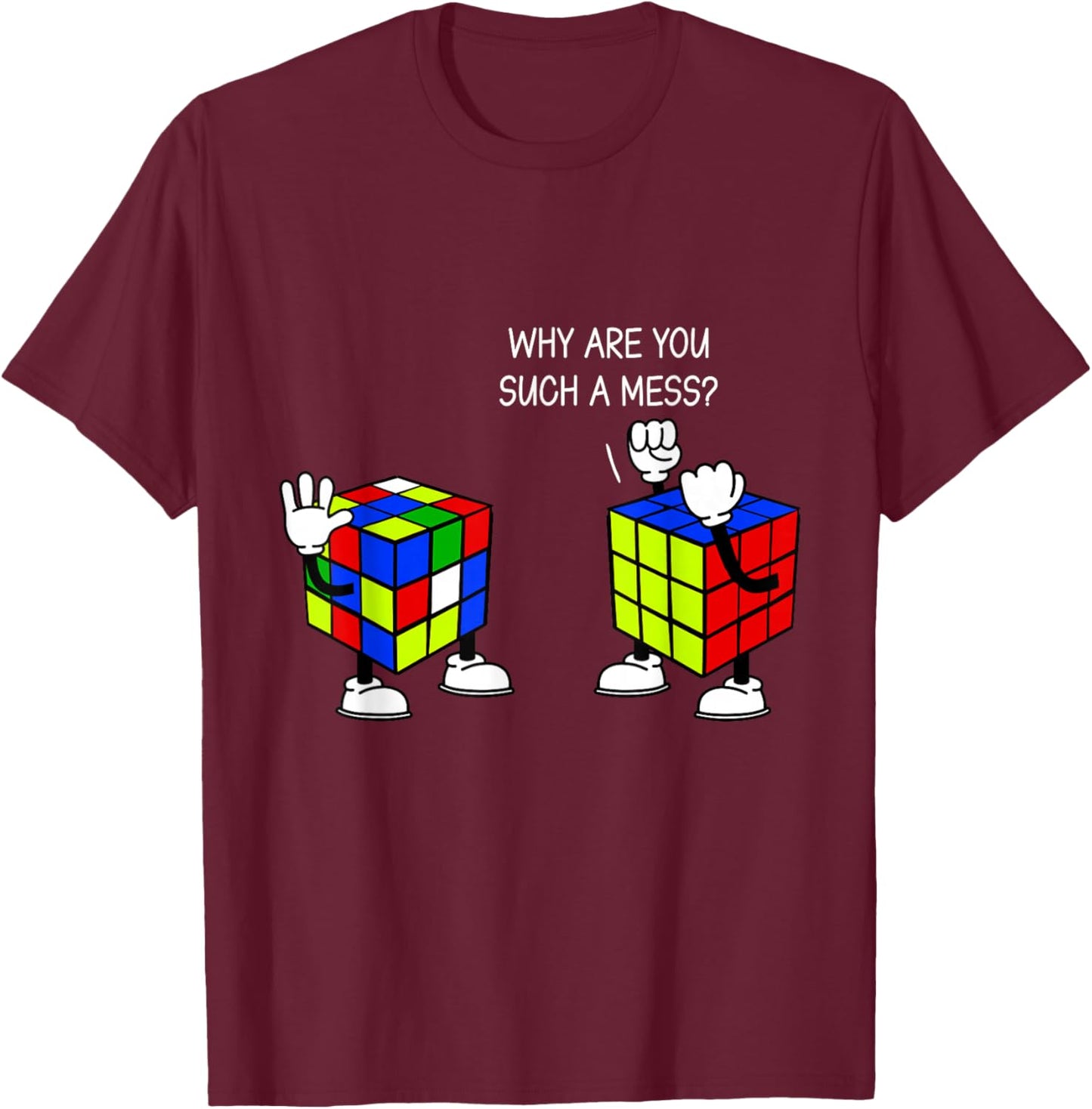 Why Are You Such A Mess Funny Speed Cubing T-Shirt - T-Shirt | Maroon