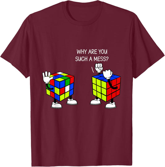 Why Are You Such A Mess Funny Speed Cubing T-Shirt - T-Shirt | Maroon