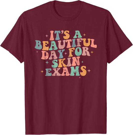 Vintage It's A Beautiful Day For Skin Exams Dermatology T-Shirt - T-Shirt | Maroon