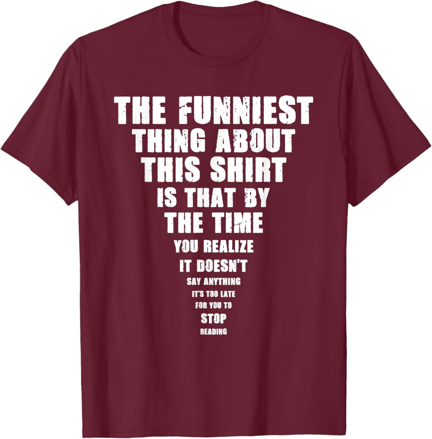 The Funniest Thing About This Stop Reading Saying T-Shirt - T-Shirt | Maroon