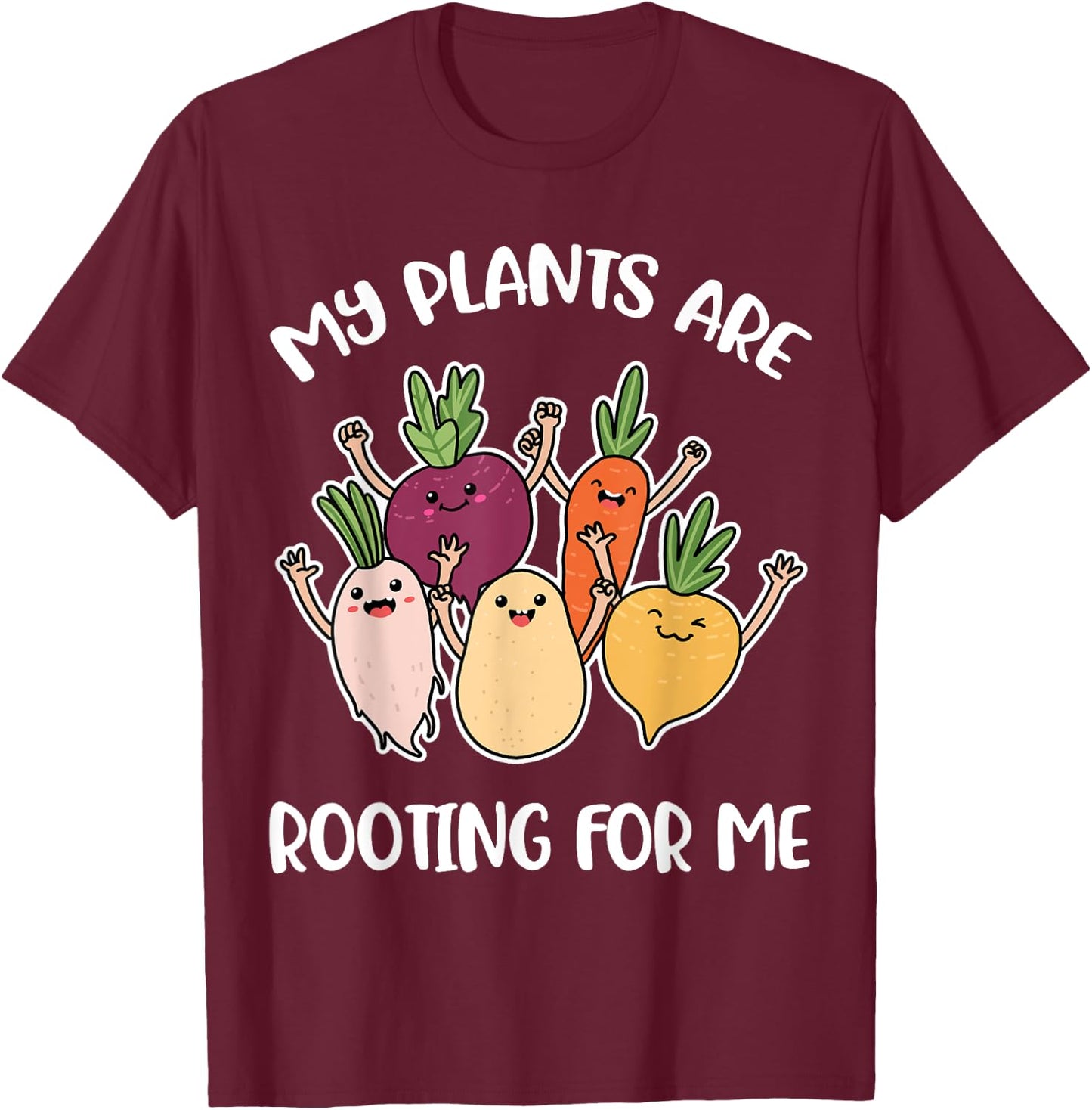 My Plants Are Rooting For Me T-Shirt - T-Shirt | Maroon