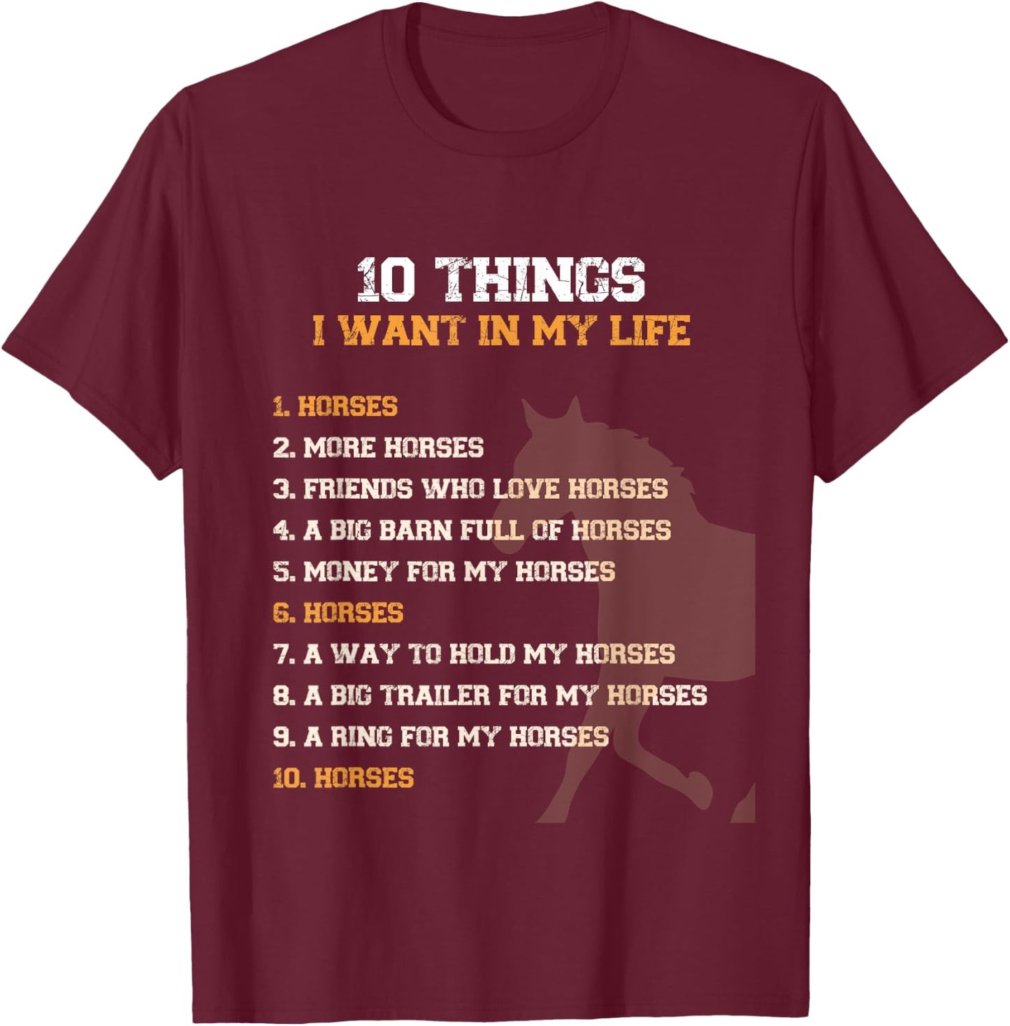 Funny 10 Things I Want In My Life Horses More Horses Graphic T-Shirt - T-Shirt | Maroon