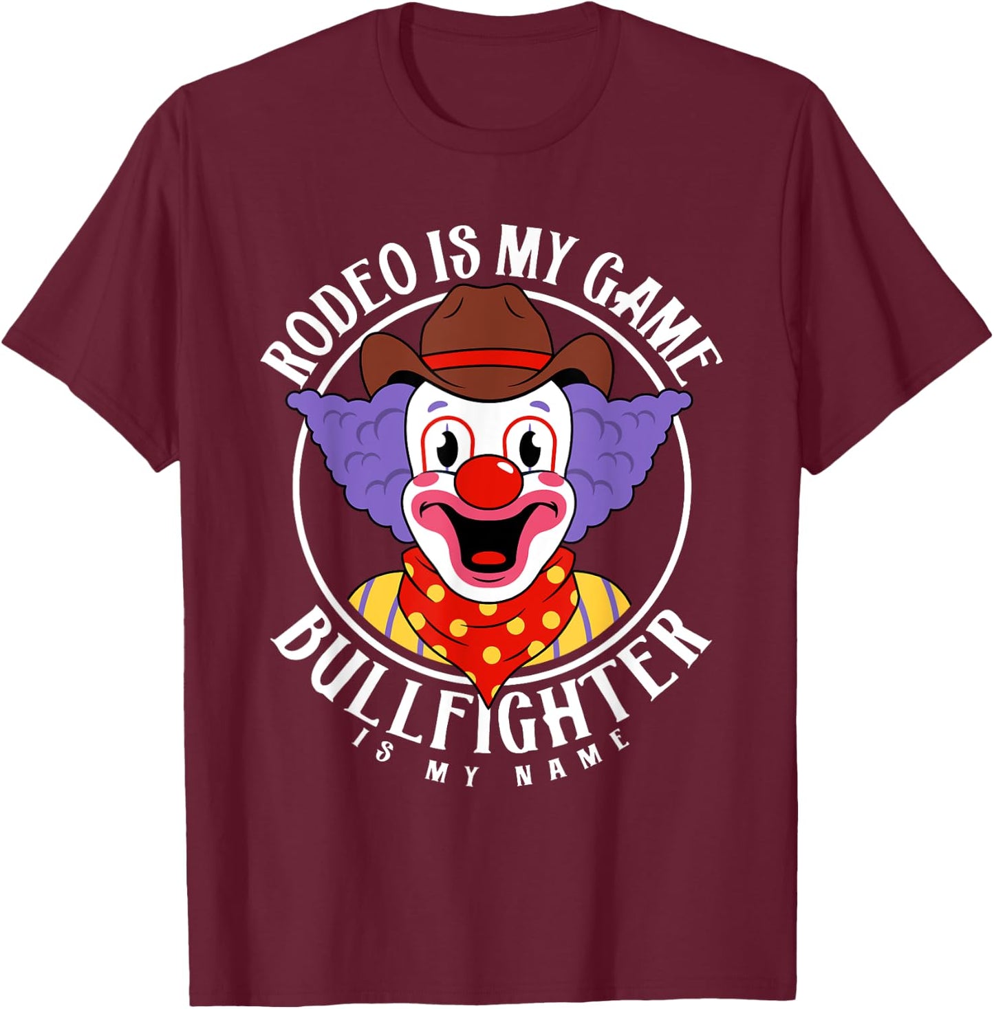 Rodeo Clown Funny Bullfighter Bull Fighting Lover Gag Outfit T-Shirt - T-Shirt | Maroon