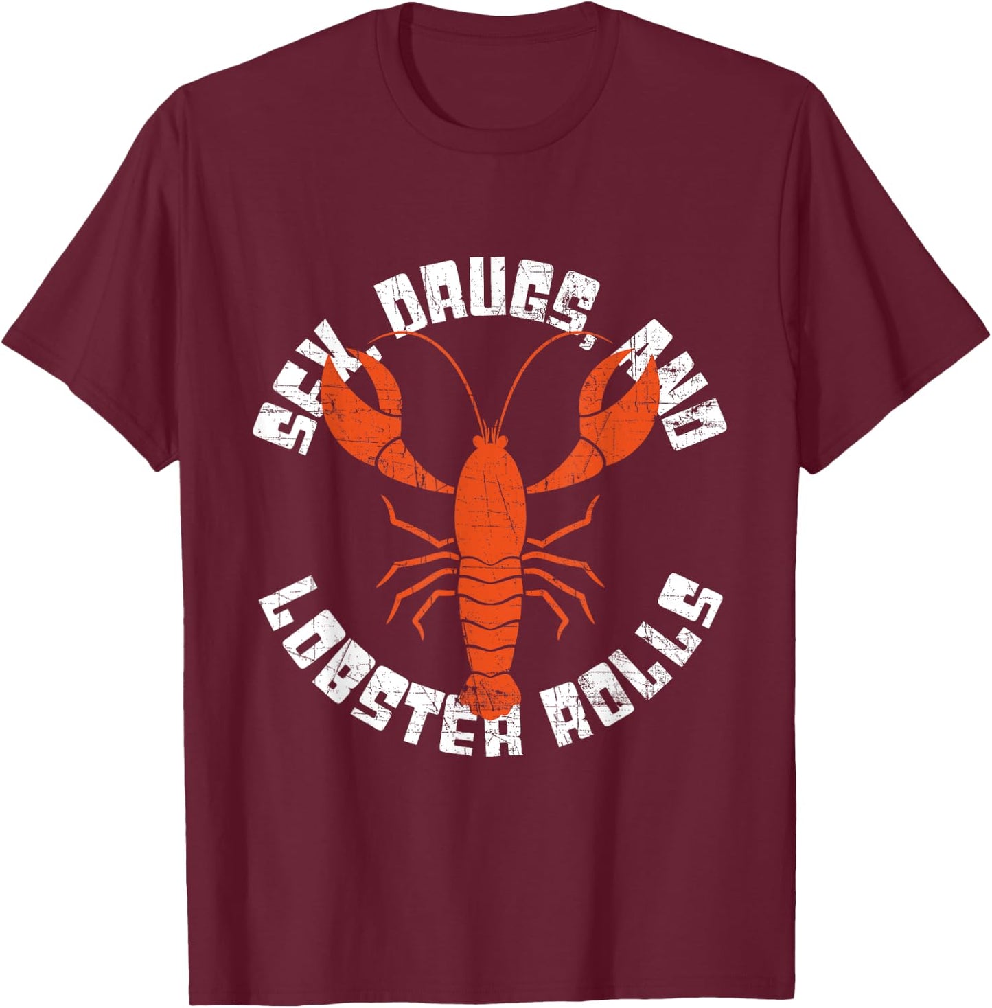 Seafood - Sex, Drugs and Lobster Rolls - Lobster T-Shirt - T-Shirt | Maroon
