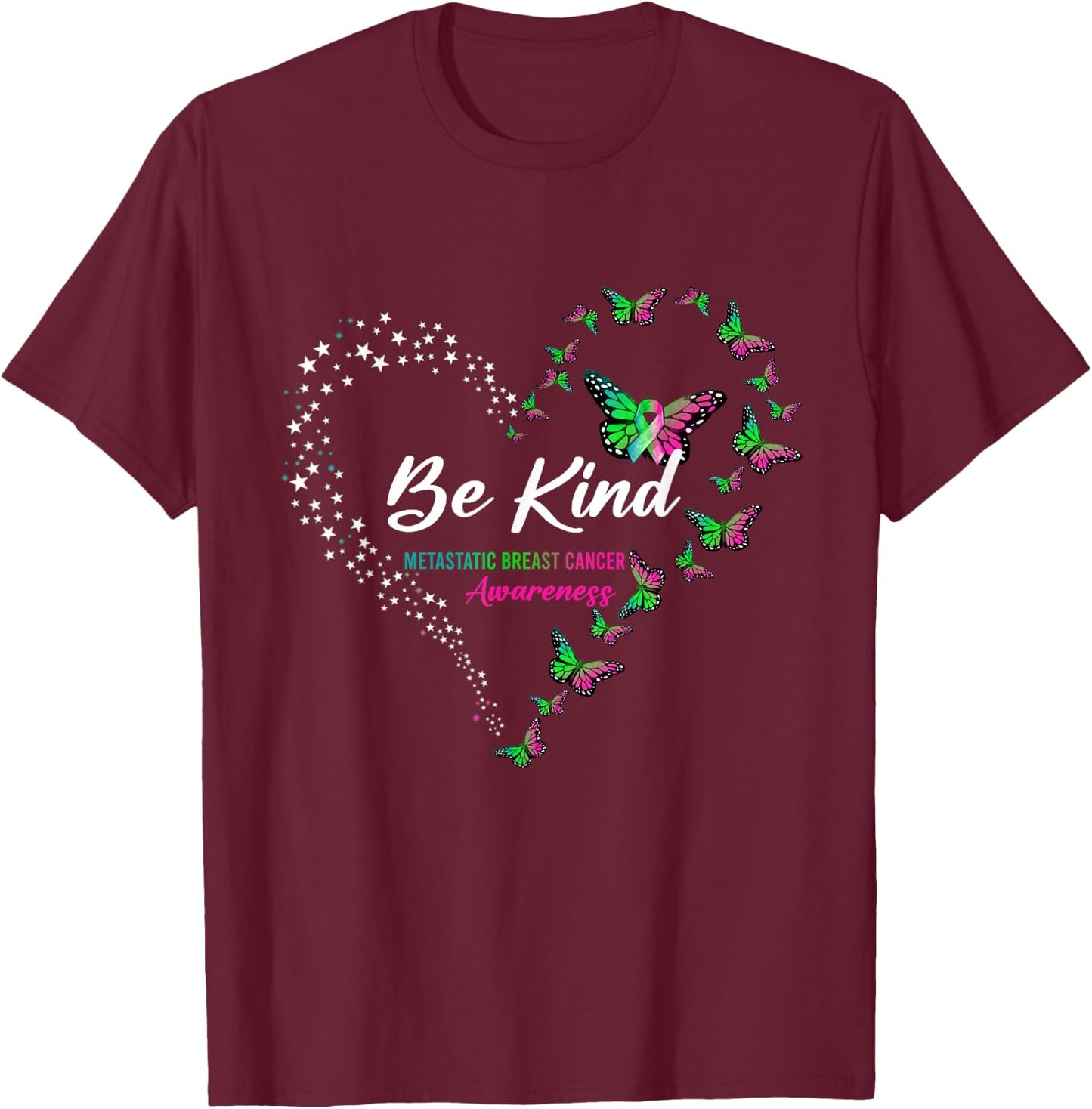 Butterfly Be Kind Ribbon Metastatic Breast Cancer T-Shirt - T-Shirt | Maroon
