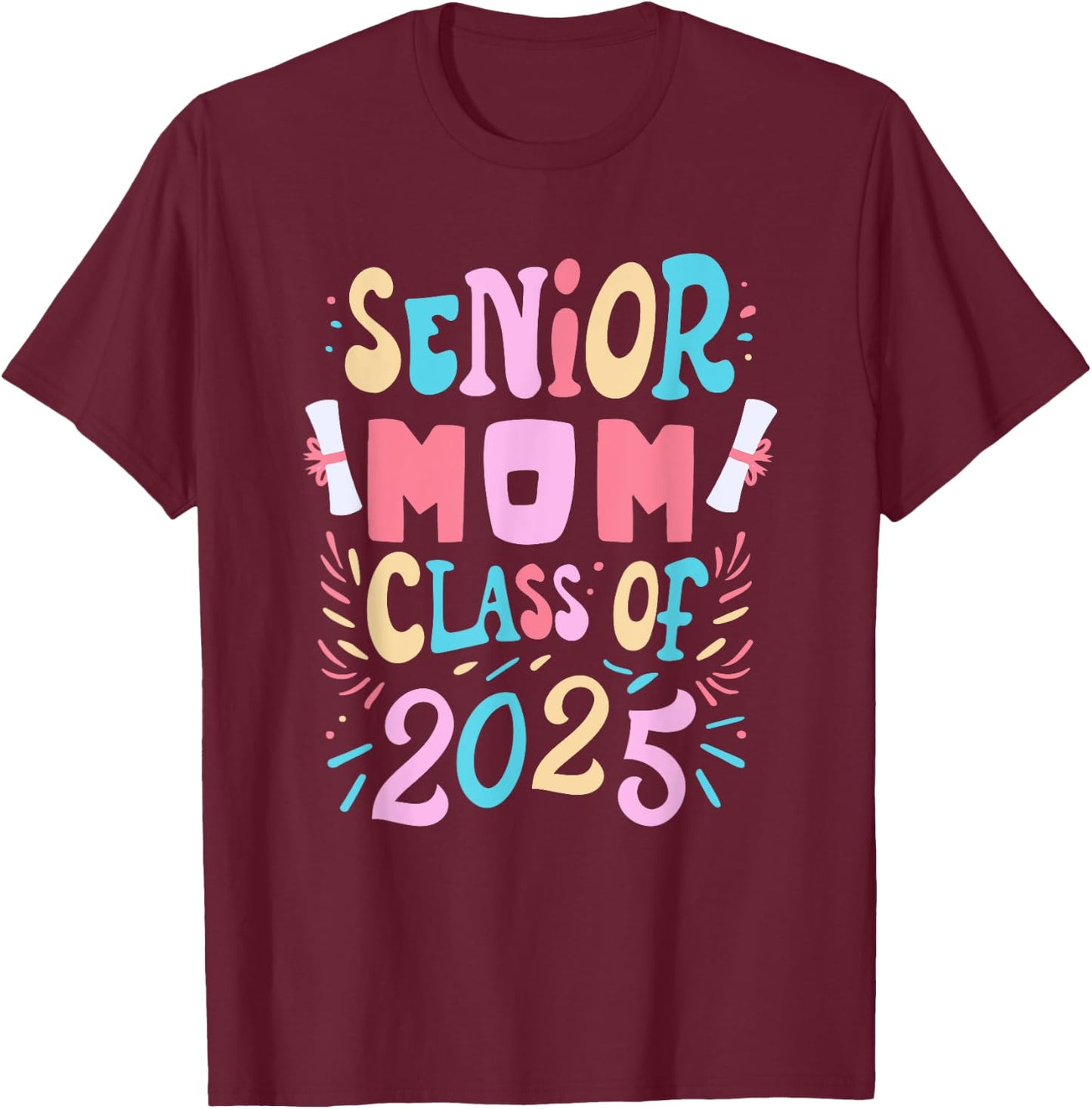 Senior Mom Class of 2025 Graduation, Proud Mom Graduate T-Shirt - T-Shirt | Maroon