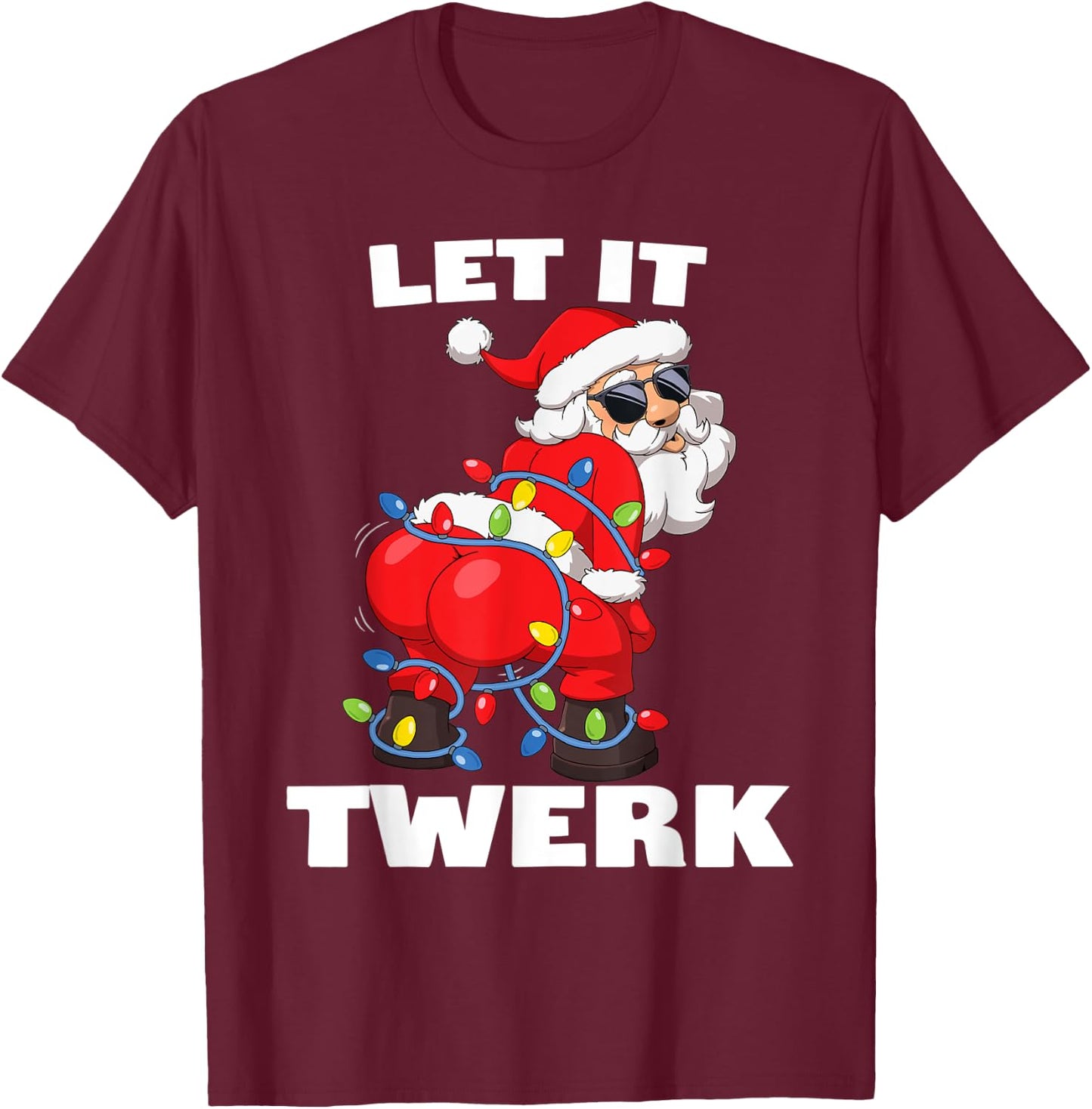 Santa Claus Christmas Tree Lights Let It Twerk Twerking T-Shirt - T-Shirt | Maroon