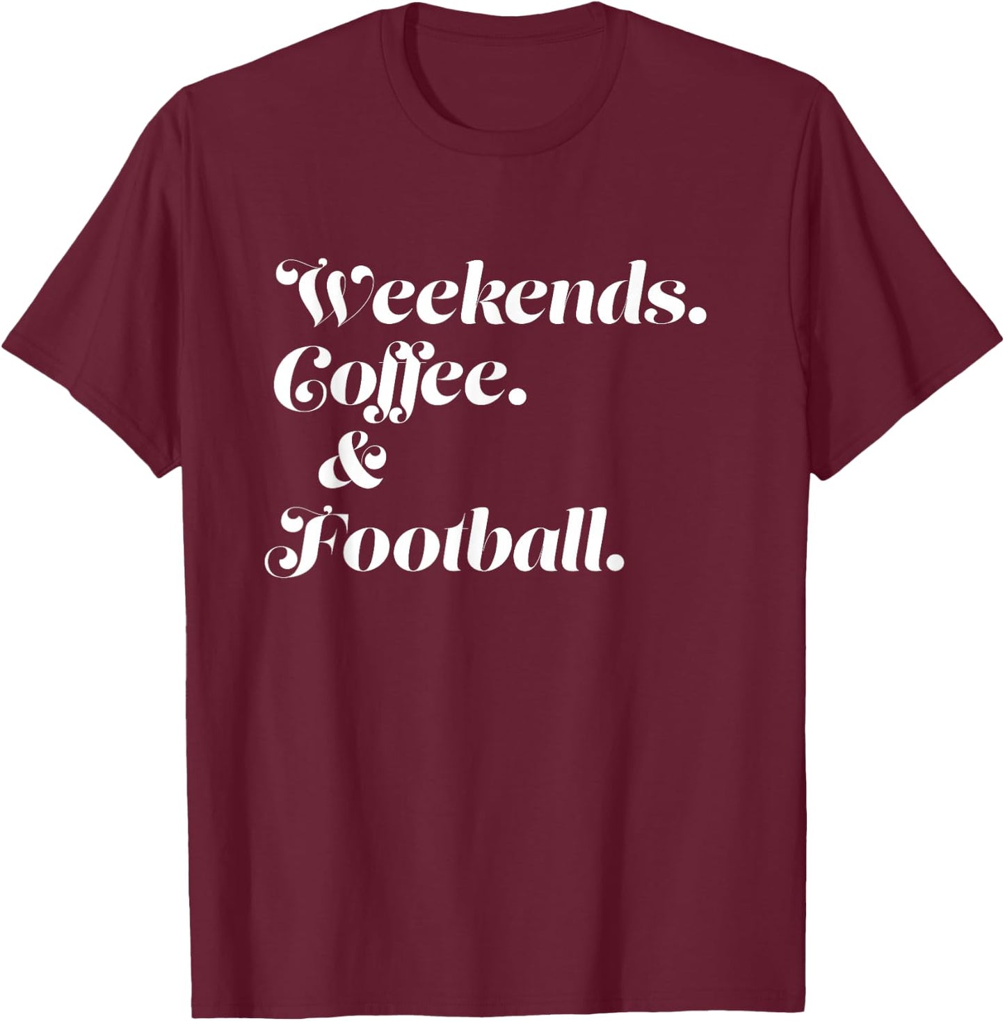 Weekends Coffee And Football T-Shirt - T-Shirt | Maroon