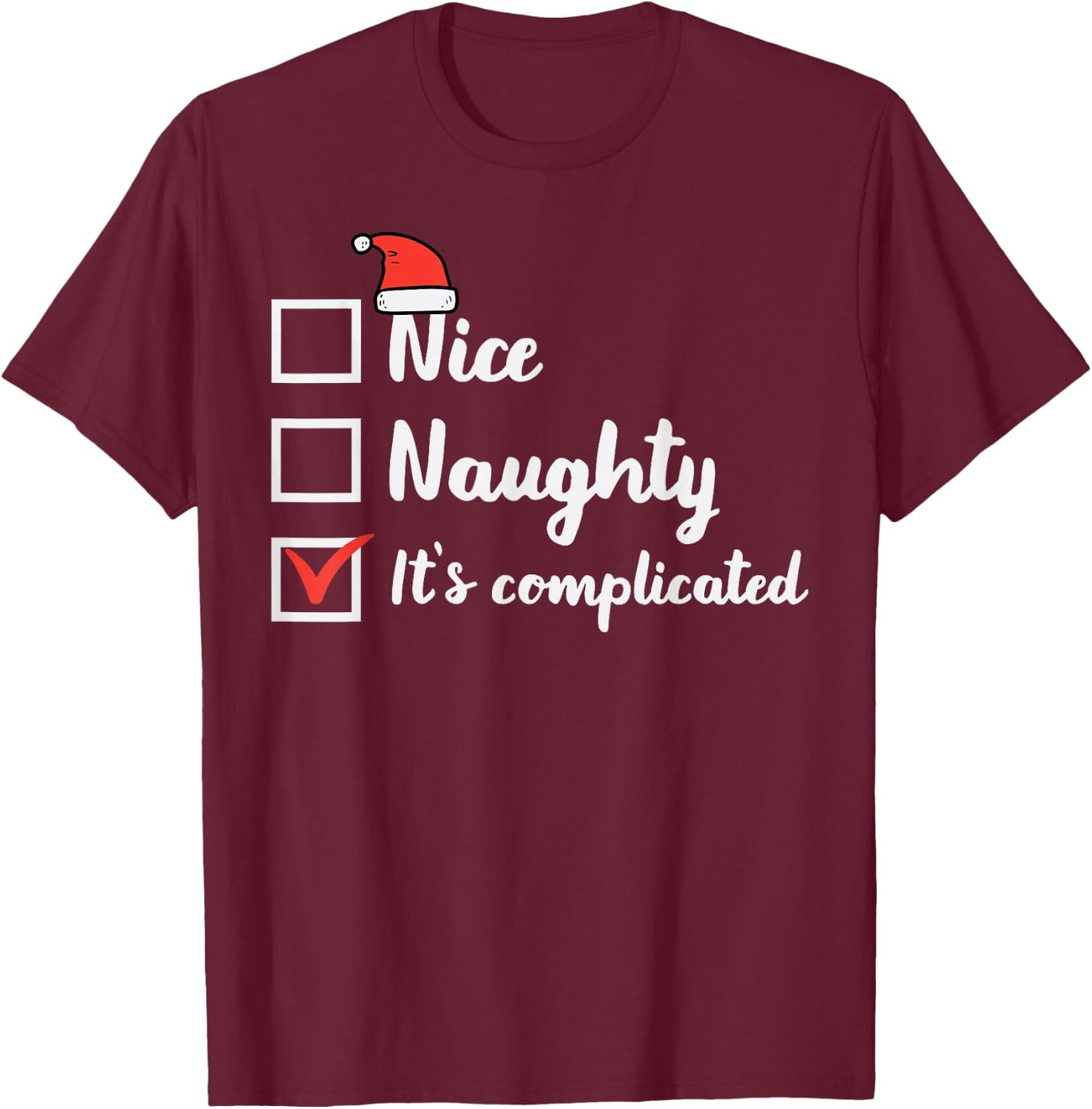 Christmas Nice Naughty Its Complicated Funny Xmas Women Men T-Shirt - T-Shirt | Maroon
