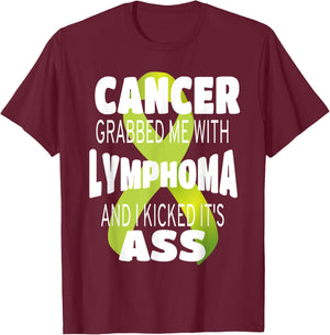 Cancer Grabbed Me With Lymphoma And I Kicked Its Ass! T-Shirt - T-Shirt | Maroon