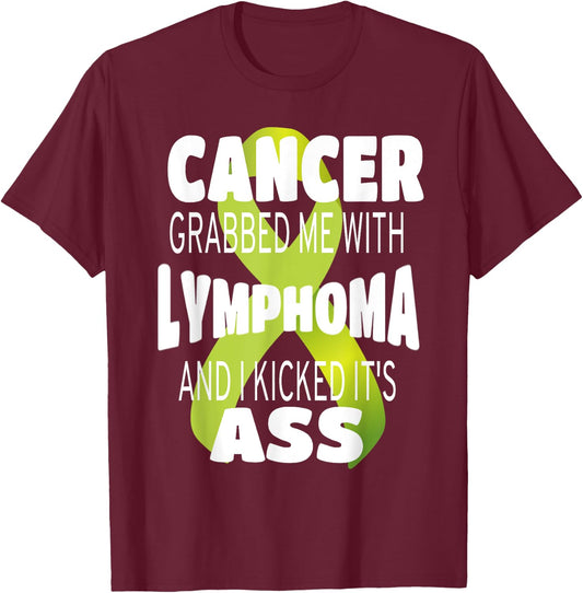 Cancer Grabbed Me With Lymphoma And I Kicked Its Ass! T-Shirt - T-Shirt | Maroon