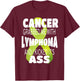 Cancer Grabbed Me With Lymphoma And I Kicked Its Ass! T-Shirt - T-Shirt | Maroon