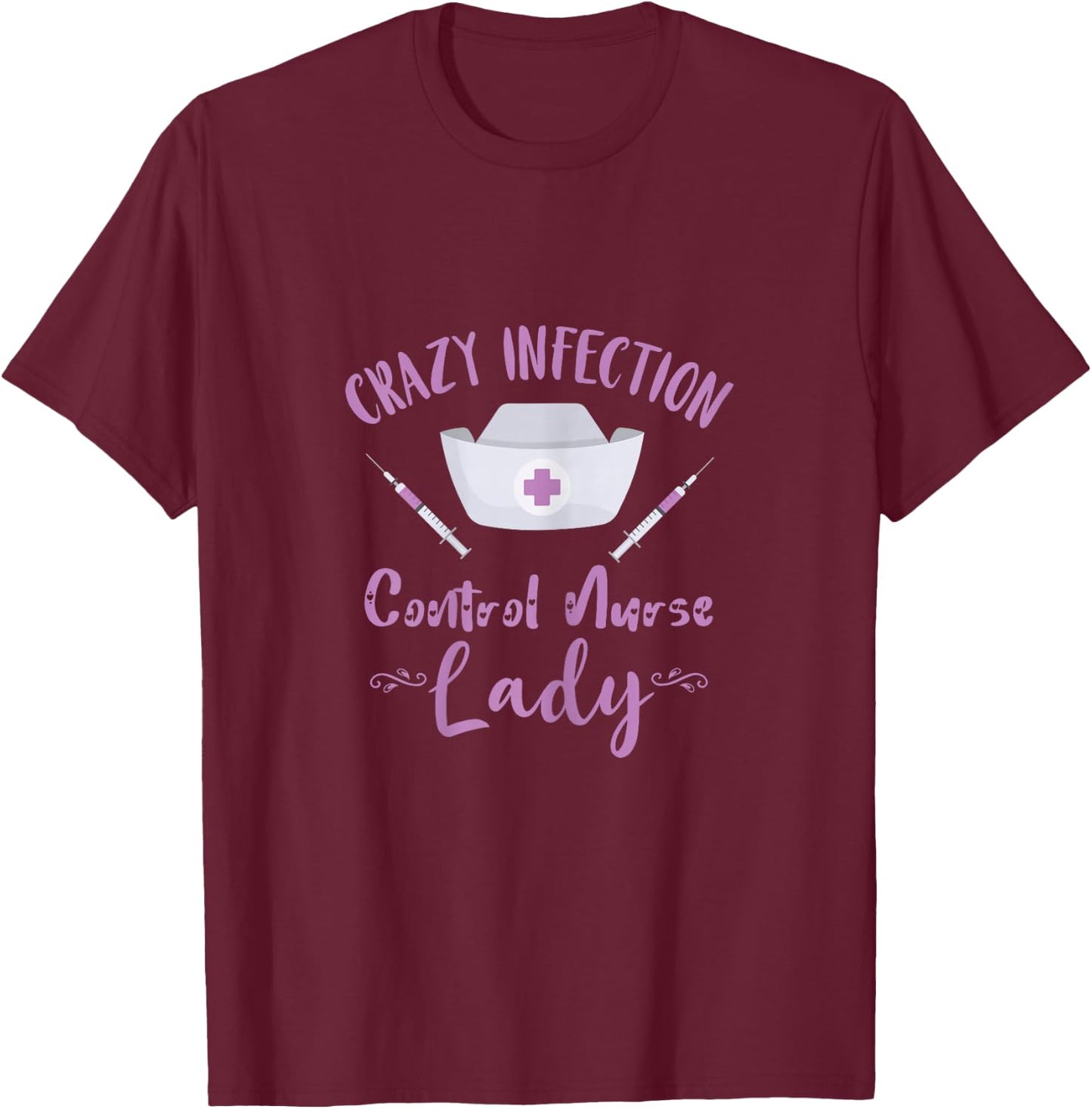 Crazy Infection Control Nurse Lady Needle Nursing Medical T-Shirt - T-Shirt | Maroon