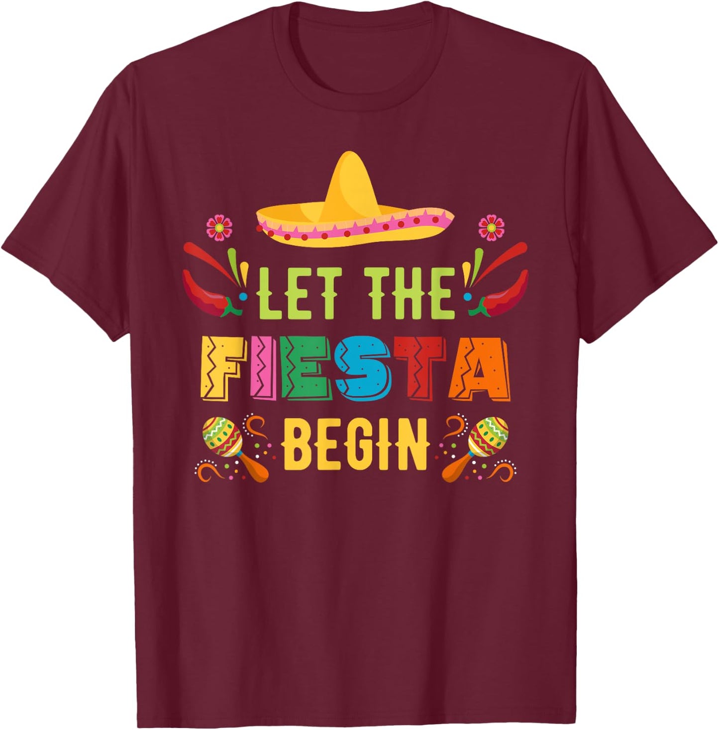 Let The Fiesta Begin Funny Cinco De Mayo Mexican Party Cute T-Shirt - T-Shirt | Maroon
