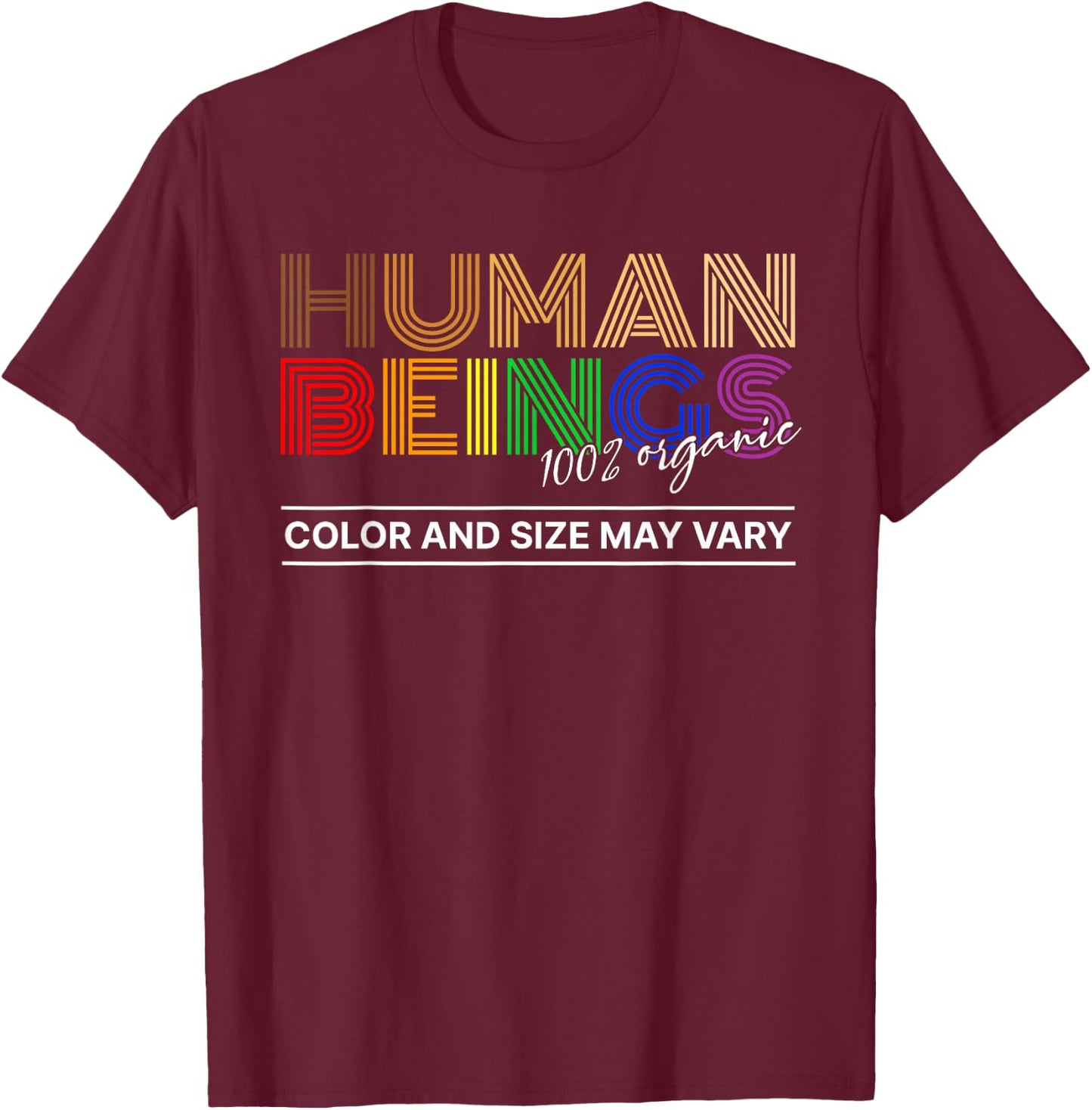 Human Beings Colors May Vary Equality Diversity Pride T-Shirt - T-Shirt | Maroon
