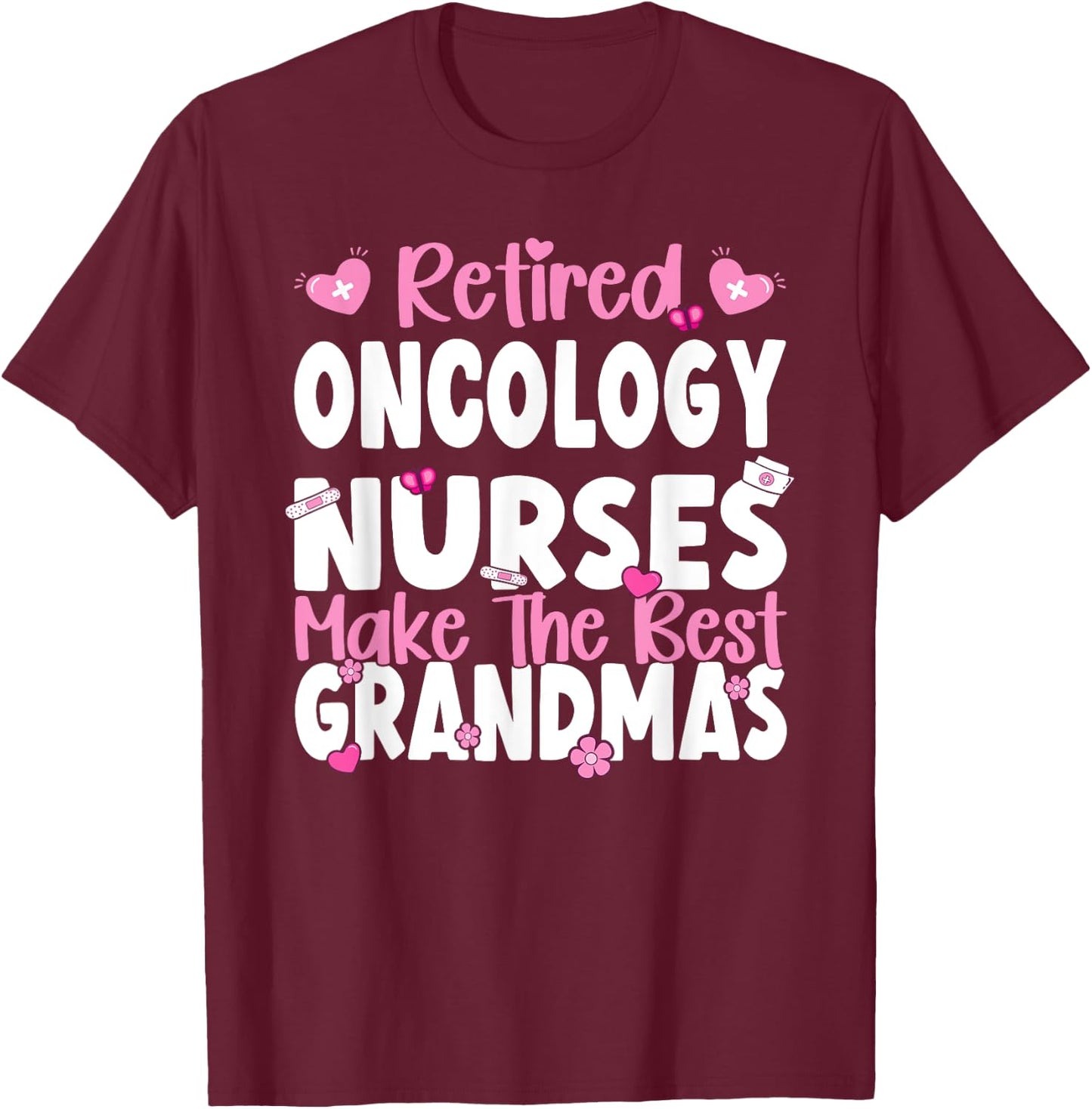Oncology Nurses make the best grandmas Oncology Nurse T-Shirt - T-Shirt | Maroon
