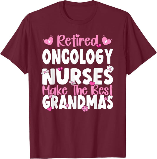 Oncology Nurses make the best grandmas Oncology Nurse T-Shirt - T-Shirt | Maroon