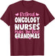 Oncology Nurses make the best grandmas Oncology Nurse T-Shirt - T-Shirt | Maroon