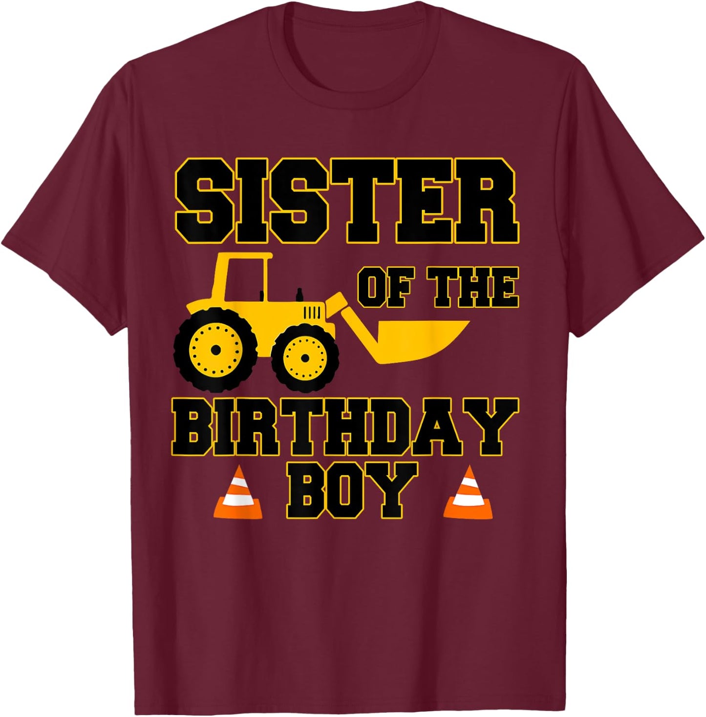 Sister of the Birthday Boy Funny Construction Party Family T-Shirt - T-Shirt | Maroon