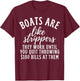 Boats Are Like Strippers Funny Boats Pun Boat Owner T-Shirt - T-Shirt | Maroon