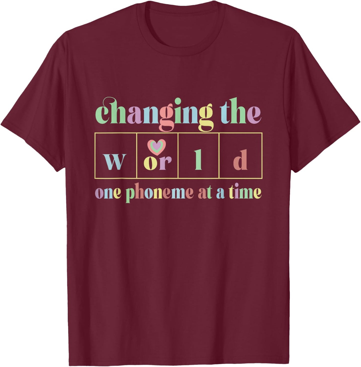 Changing The World One Phoneme At A Time T-Shirt - T-Shirt | Maroon