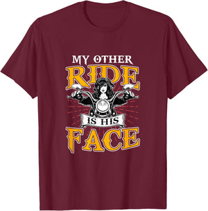 My Other Ride Is His Face Biker Wife Motorcycle Riding Lover T-Shirt - T-Shirt | Maroon