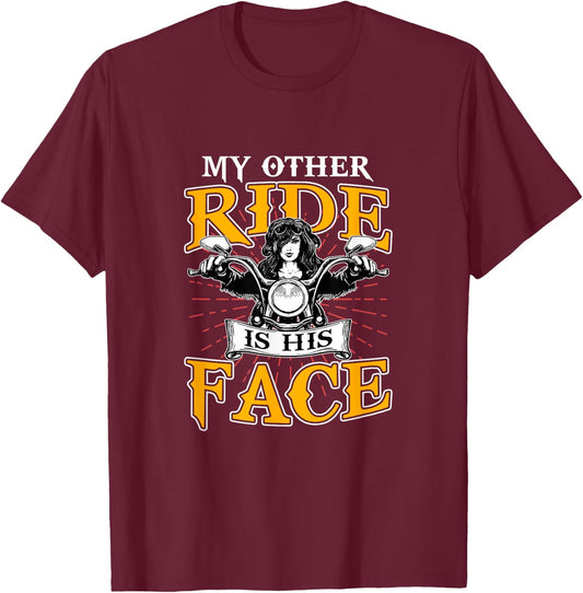 My Other Ride Is His Face Biker Wife Motorcycle Riding Lover T-Shirt - T-Shirt | Maroon