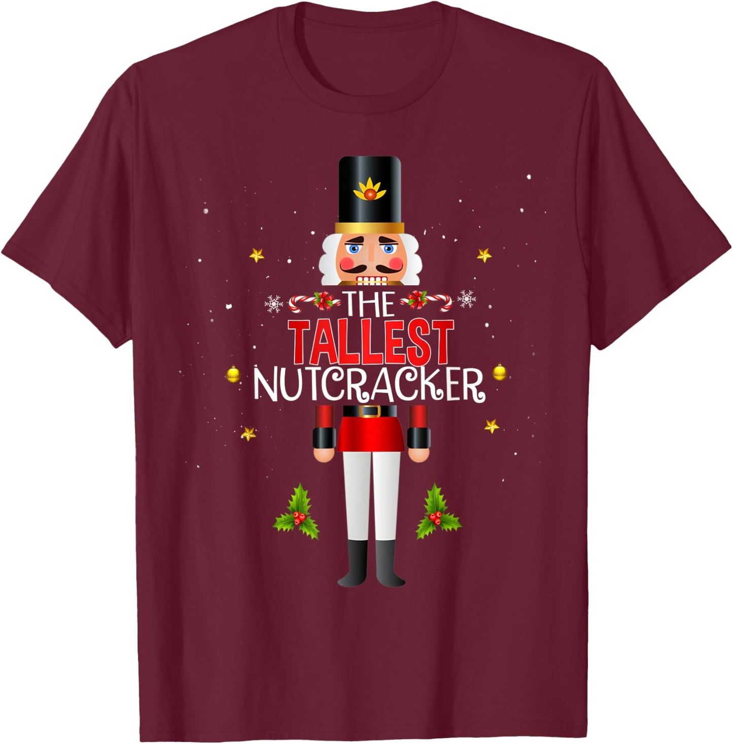 Tallest Nutcracker Group Matching Family Christmas Funny T-Shirt - T-Shirt | Maroon