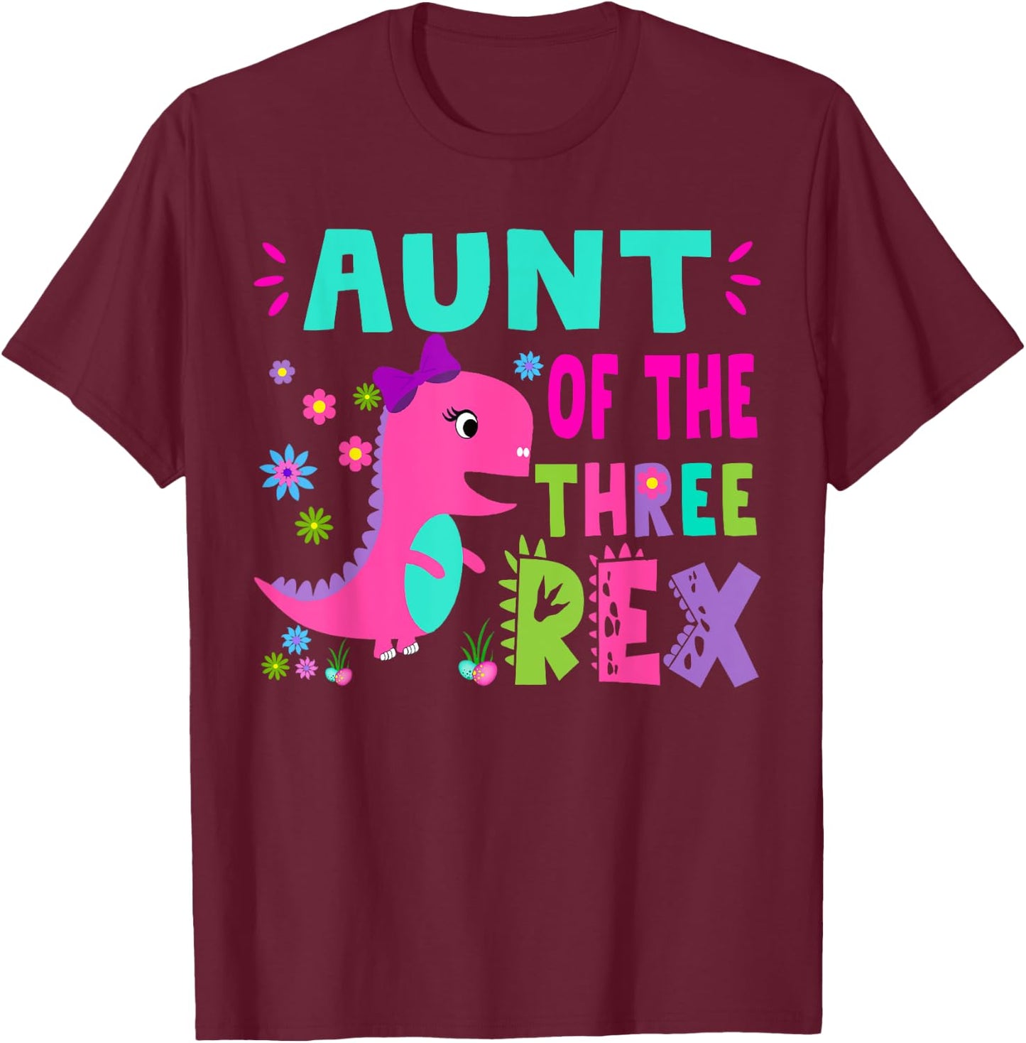 Aunt of the THREE rex T-Rex Dinosaur Birthday Family T-Shirt - T-Shirt | Maroon