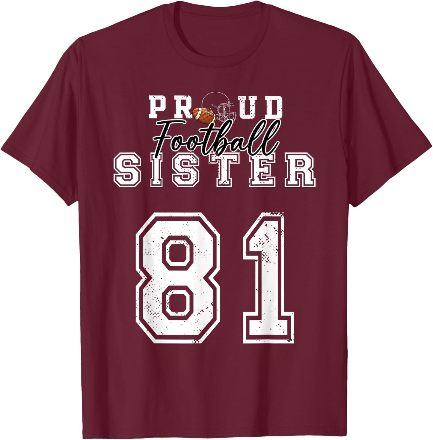 Custom Proud Football Sister Number 81 Personalized Player T-Shirt - T-Shirt | Maroon