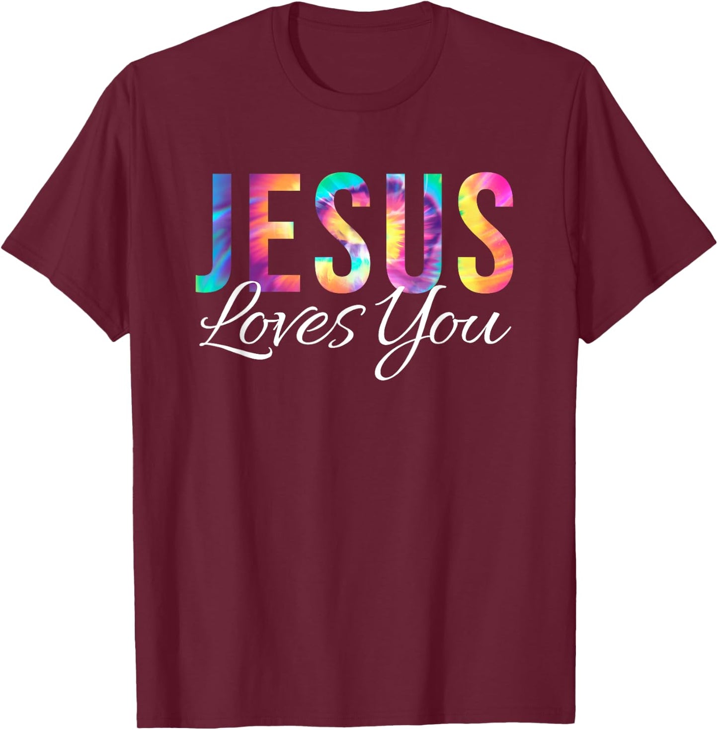 God Loves You Bible Verse Christian Faith Jesus Tie Dye God T-Shirt - T-Shirt | Maroon