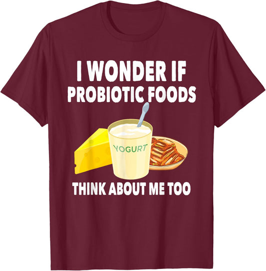 Funny Probiotic Foods Lover Saying Probiotics Gut Health T-Shirt - T-Shirt | Maroon