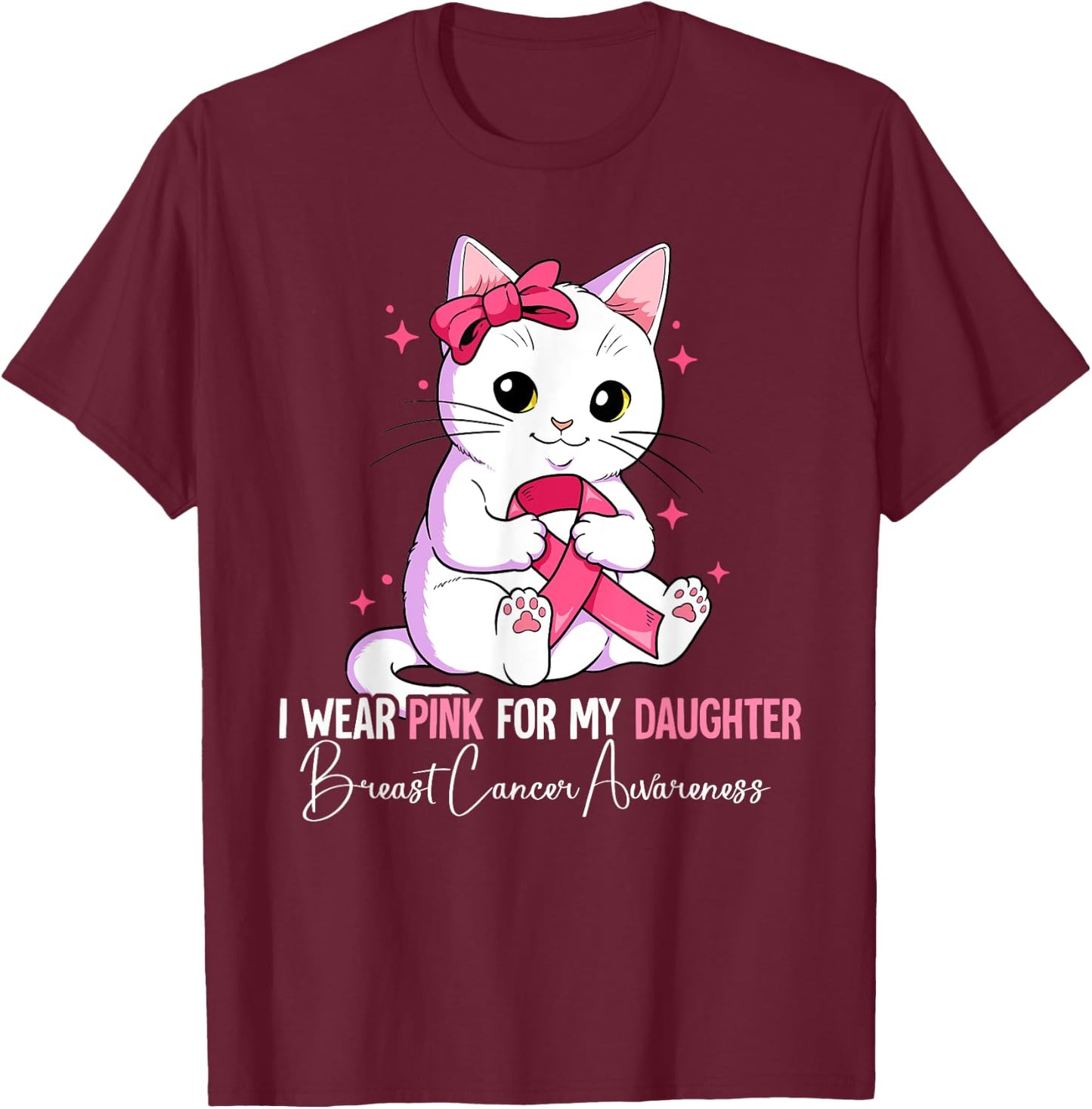 I Wear Pink For My Daughter Breast Cancer Awareness T-Shirt - T-Shirt | Maroon