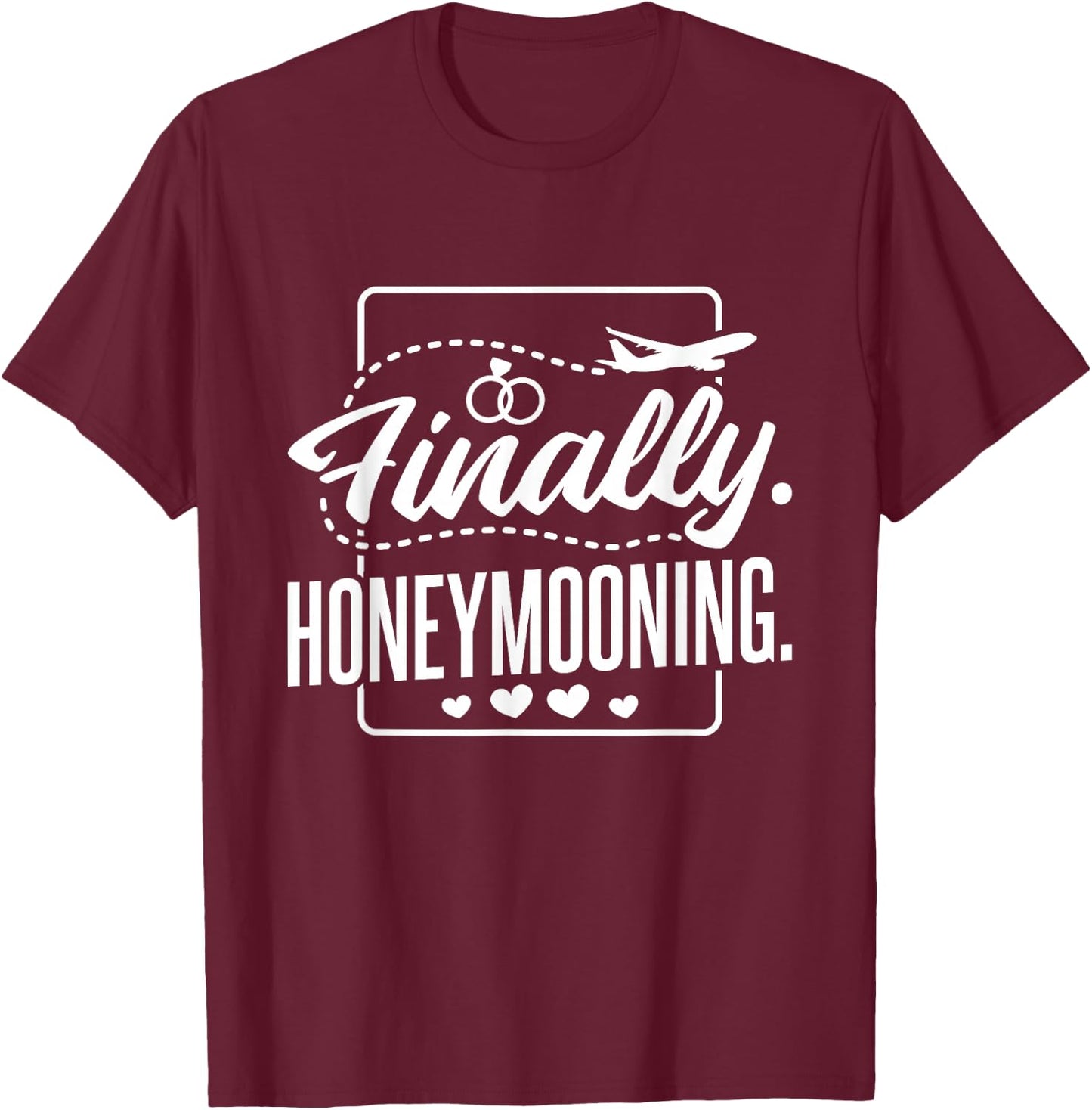 Finally Honeymooning, Newlywed Couple and Honeymoon T-Shirt - T-Shirt | Maroon