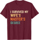 I Survived My Wifes Masters Degree Graduation Wife Mastered T-Shirt - T-Shirt | Maroon