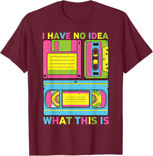 I Have No Idea What This is 70s 80s 90s Men Women kid Outfit T-Shirt - T-Shirt | Maroon