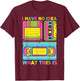 I Have No Idea What This is 70s 80s 90s Men Women kid Outfit T-Shirt - T-Shirt | Maroon