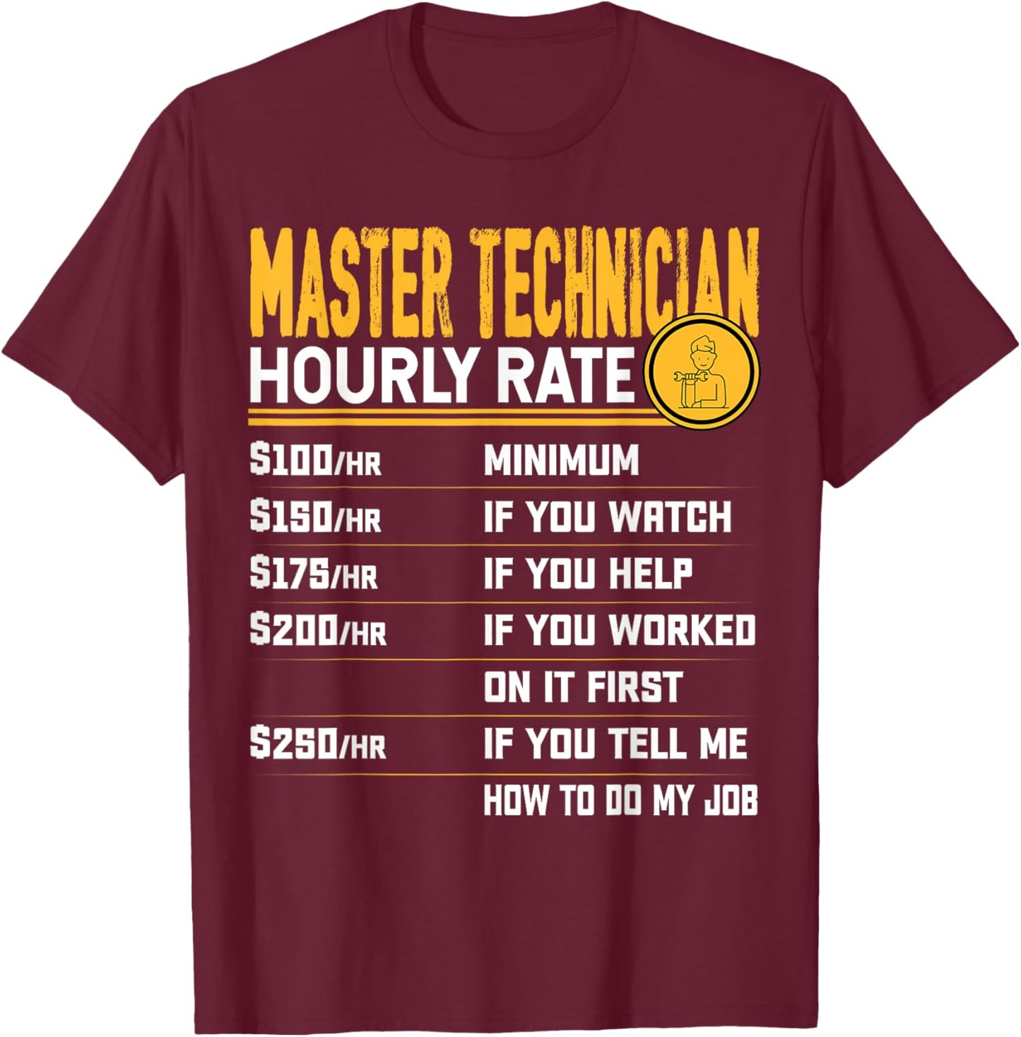 Master Technician Hourly Rate Master Engineer Mechanic T-Shirt - T-Shirt | Maroon