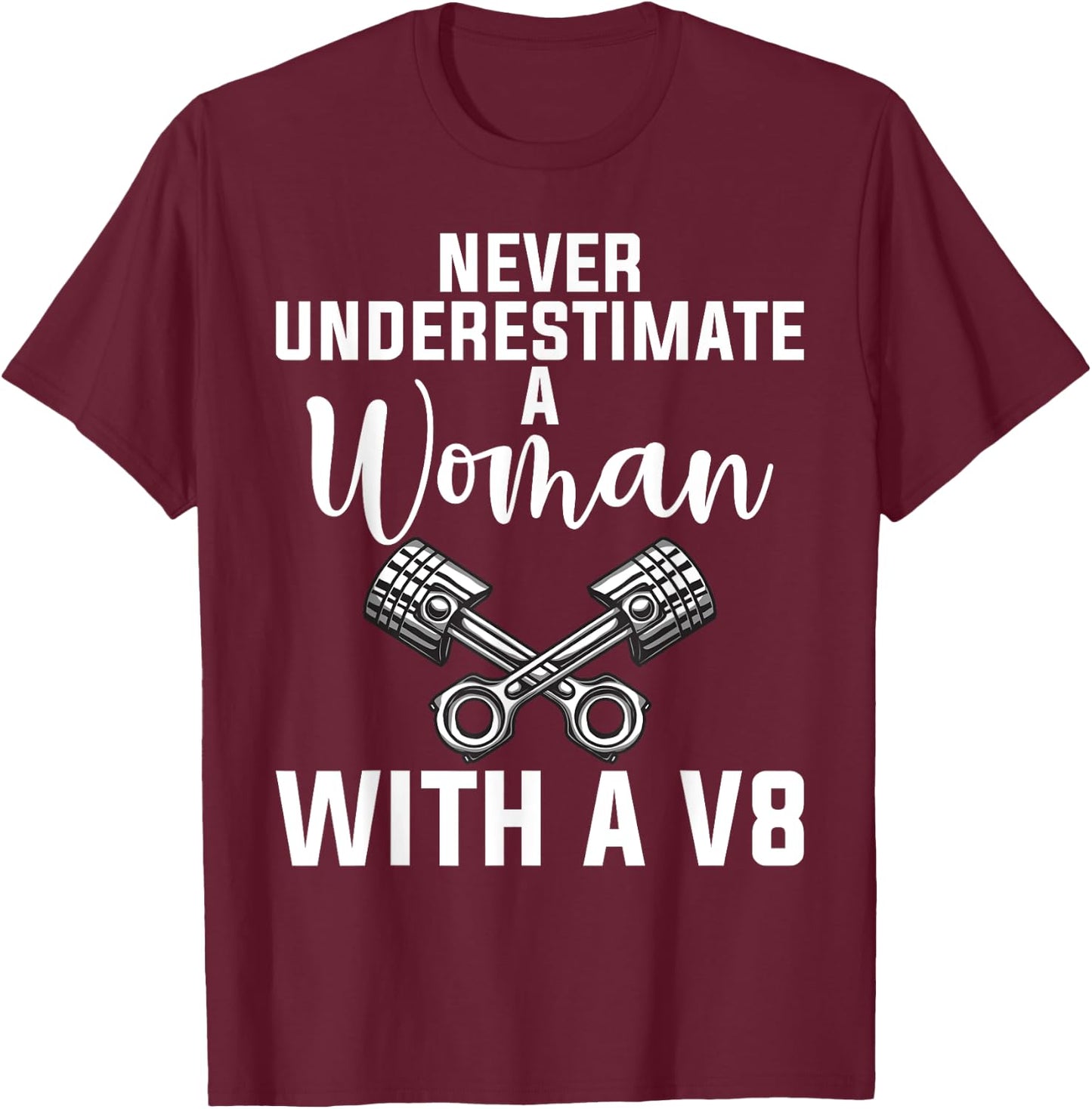 Never underestimate a Woman with a V8 Muscle Car Woman T-Shirt - T-Shirt | Maroon