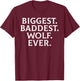 Funny Biggest Baddest Wolf Ever Werewolf Hilarious T-Shirt - T-Shirt | Maroon