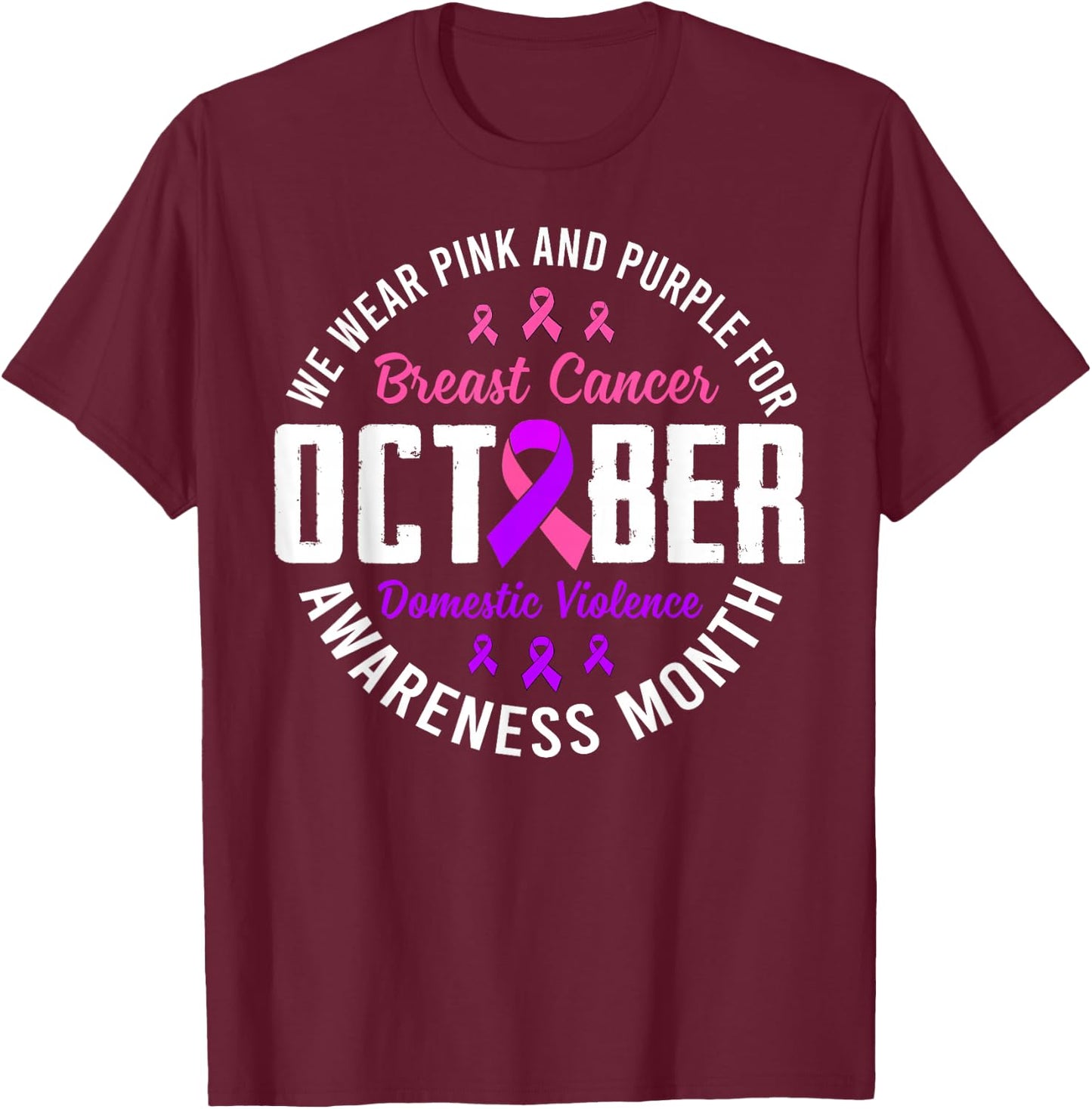 October Breast Cancer And Domestic Violence Awareness Month T-Shirt - T-Shirt | Maroon