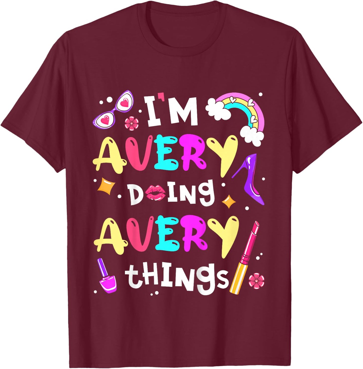 I'm Avery Doing Avery Things Cute Girls Personalized Name T-Shirt - T-Shirt | Maroon