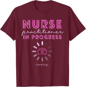 NP Nurse Practitioner In Progress Loading Nursing School T-Shirt - T-Shirt | Maroon
