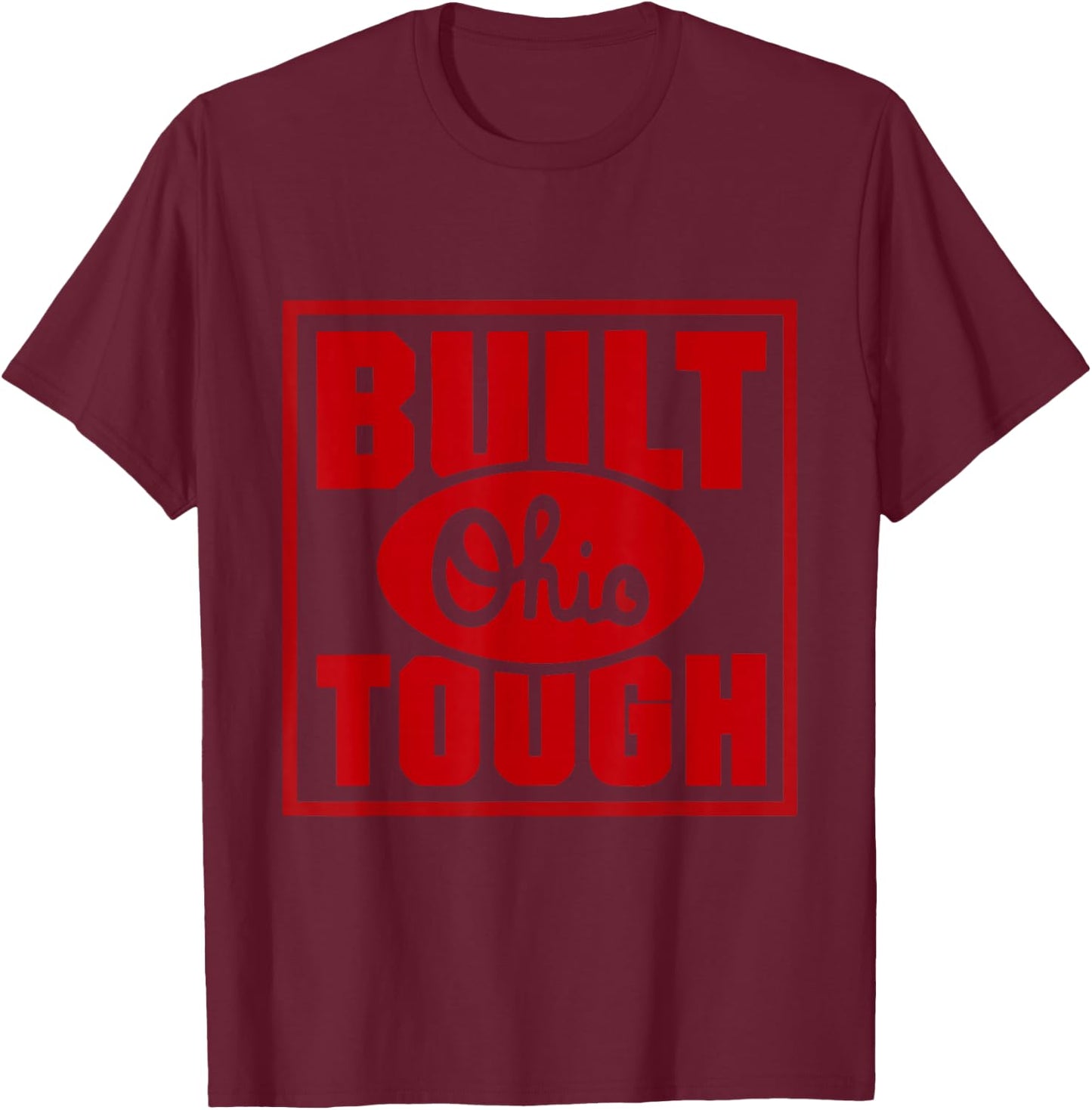 Built Ohio Tough T-Shirt - T-Shirt | Maroon