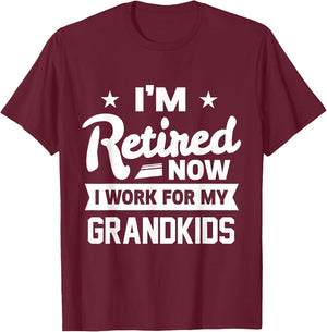 Retired Now I Work For My Grandkids Funny Retirement Grandpa T-Shirt - T-Shirt | Maroon