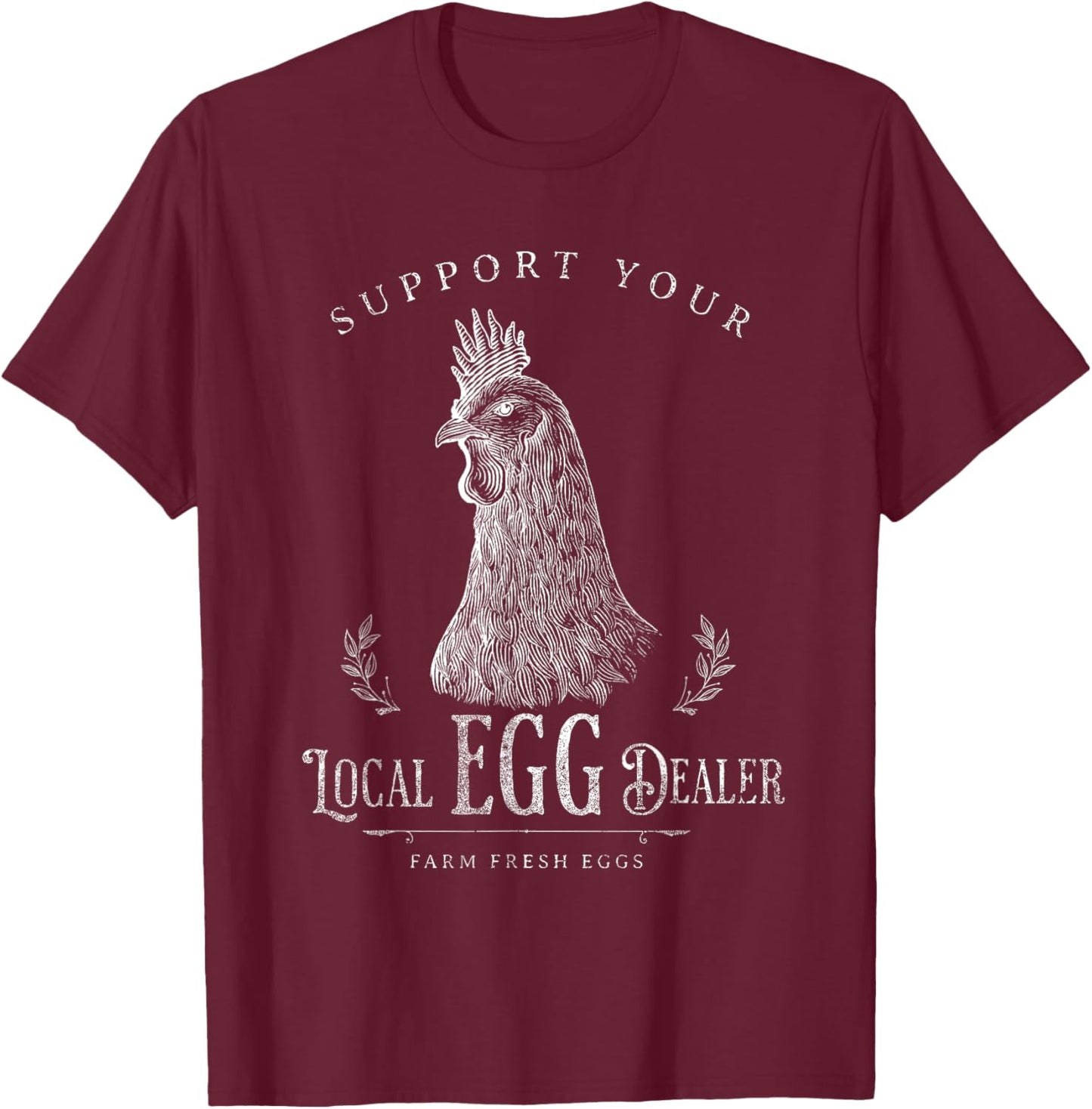 Support Your Local Egg Dealer Funny Chicken T-Shirt - T-Shirt | Maroon