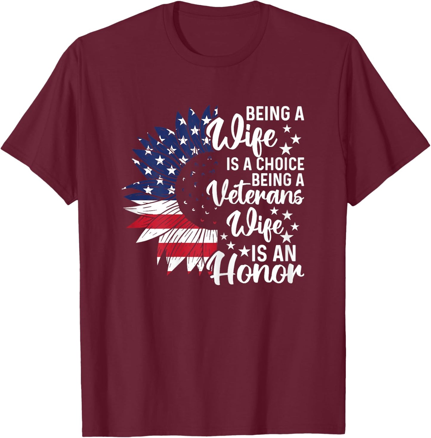 Patriotic Veterans Day Being A Veterans Wife Is An Honor T-Shirt - T-Shirt | Maroon