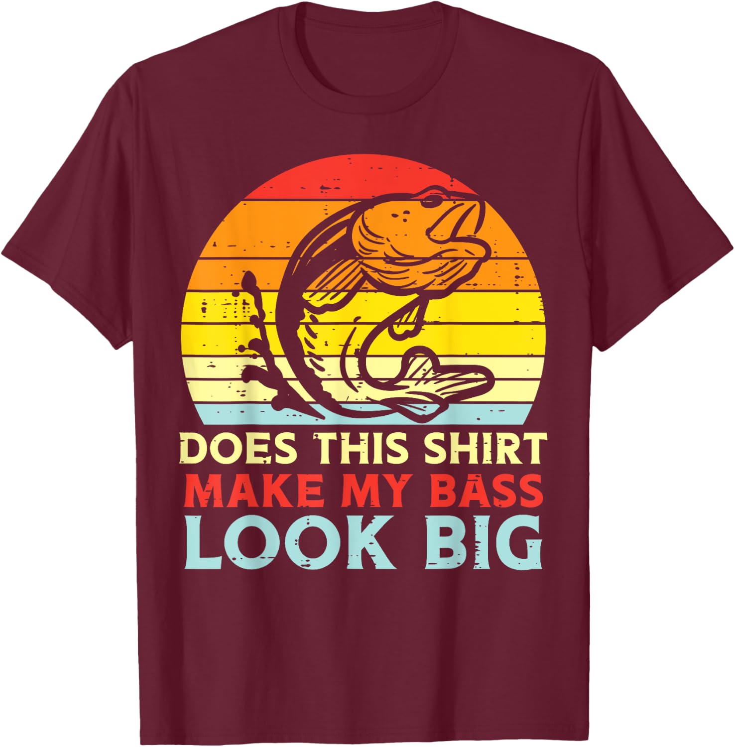 Does This Shirt Make My Bass Look Big Retro Fishing Dad Men T-Shirt - T-Shirt | Maroon